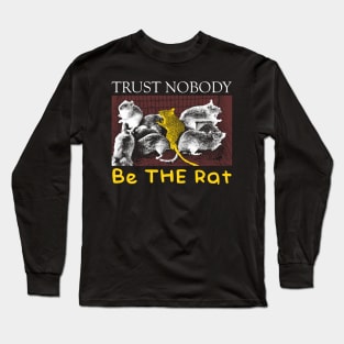 Trust Nobody Be THE Rat Long Sleeve T-Shirt